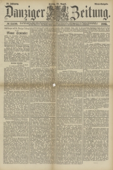 Danziger Zeitung. Jg.28, № 15410 (28 August 1885) - Abend=Ausgabe.