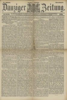 Danziger Zeitung. Jg.28, № 15416 (1 September 1885) - Abend=Ausgabe. + dod.