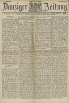 Danziger Zeitung. Jg.28, № 15446 (18 September 1885) - Abend=Ausgabe.