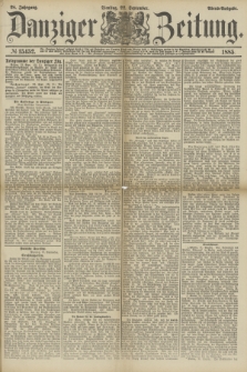 Danziger Zeitung. Jg.28, № 15452 (22 September 1885) - Abend=Ausgabe.