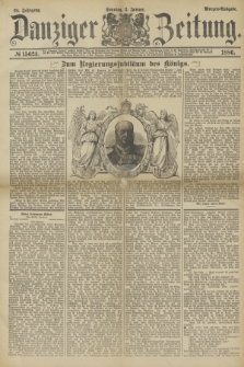 Danziger Zeitung. Jg.28, № 15624 (3 Januar 1886) - Morgen=Ausgabe. + dod.