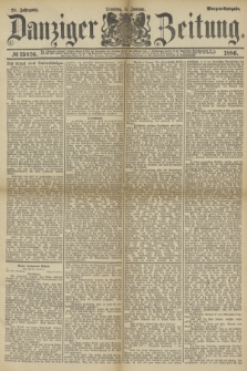 Danziger Zeitung. Jg.28, № 15626 (5 Jannar 1886) - Morgen=Ausgabe.