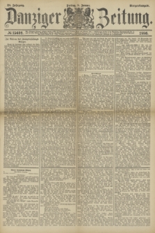 Danziger Zeitung. Jg.28, № 15632 (8 Januar 1886) - Morgen=Ausgabe. + dod.