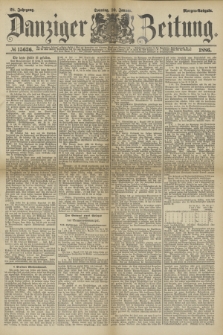 Danziger Zeitung. Jg.28, № 15636 (10 Januar 1886) - Morgen=Ausgabe. + dod.