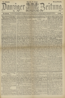 Danziger Zeitung. Jg.28, № 15640 (13 Januar 1886) - Morgen=Ausgabe.