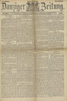 Danziger Zeitung. Jg.28, № 15645 (15 Januar 1886) - Abend=Ausgabe. + dod.