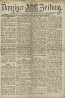 Danziger Zeitung. Jg.28, № 15646 (16 Jannar 1886) - Morgen=Ausgabe.