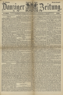 Danziger Zeitung. Jg.28, № 15658 (23 Januar 1886) - Morgen=Ausgabe.