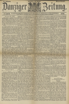 Danziger Zeitung. Jg.28, № 15670 (30 Januar 1886) - Morgen=Ausgabe.