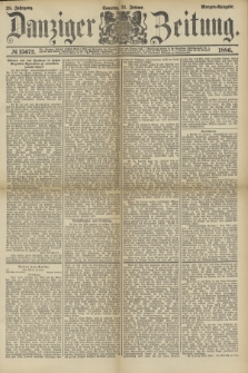 Danziger Zeitung. Jg.28, № 15672 (31 Januar 1886) - Morgen=Ausgabe. + dod.