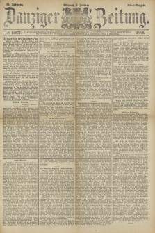 Danziger Zeitung. Jg.28, № 15677 (3 Februar 1886) - Abend=Ausgabe.