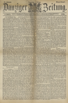 Danziger Zeitung. Jg.28, № 15678 (4 Februar 1886) - Morgen=Ausgabe.