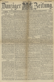 Danziger Zeitung. Jg.28, № 15686 (9 Februar 1886) - Morgen=Ausgabe.