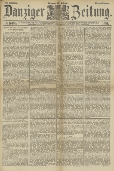 Danziger Zeitung. Jg.28, № 15688 (10 Februar 1886) - Morgen=Ausgabe.