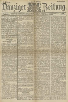 Danziger Zeitung. Jg.28, № 15691 (11 Februar 1886) - Abend=Ausgabe. + dod.