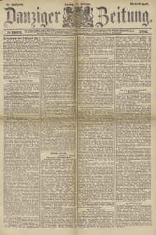 Danziger Zeitung. Jg.28, № 15693 (12 Februar 1886) - Abend=Ausgabe. + dod.