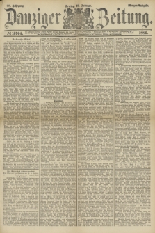 Danziger Zeitung. Jg.28, № 15704 (19 Februar 1886) - Morgen=Ausgabe.