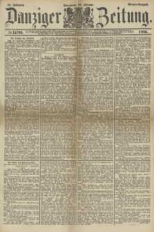 Danziger Zeitung. Jg.28, № 15706 (20 Februar 1886) - Morgen=Ausgabe.