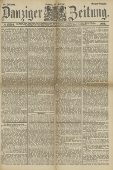 Danziger Zeitung. Jg.28, № 15710 (23 Februar 1886) - Morgen=Ausgabe.