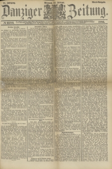 Danziger Zeitung. Jg.28, № 15713 (24 Februar 1886) - Abend=Ausgabe. + dod.