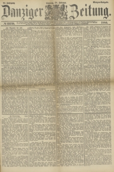 Danziger Zeitung. Jg.28, № 15720 (28 Februar 1886) - Morgen=Ausgabe. + dod.