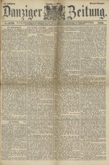 Danziger Zeitung. Jg.28, № 15722 (2 März 1886) - Morgen=Ausgabe.