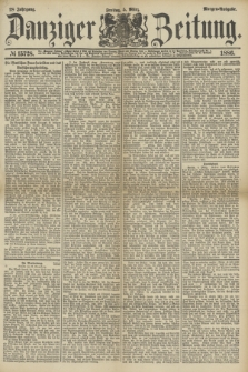 Danziger Zeitung. Jg.28, № 15728 (5 März 1886) - Morgen=Ausgabe. + dod.