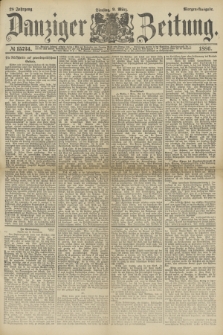 Danziger Zeitung. Jg.28, № 15734 (9 März 1886) - Morgen=Ausgabe.