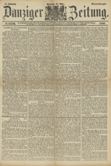 Danziger Zeitung. Jg.28, № 15736 (10. März 1886) - Abend=Ausgabe.