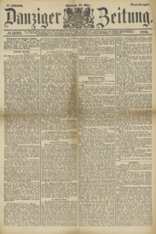 Danziger Zeitung. Jg.28, № 15737 (10 März 1886) - Abend=Ausgabe.