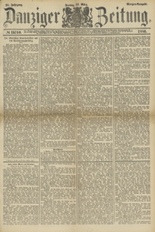 Danziger Zeitung. Jg.28, № 15740 (12. März 1886) - Morgen=Ausgabe.