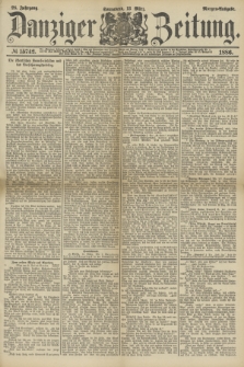 Danziger Zeitung. Jg.28, № 15742 (13 März 1886) - Morgen=Ausgabe.