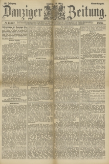 Danziger Zeitung. Jg.28, № 15747 (16 März 1886) - Abend=Ausgabe.