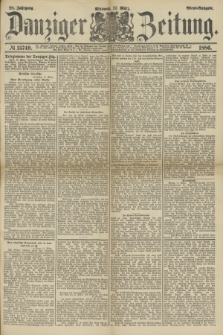 Danziger Zeitung. Jg.28, № 15749 (17 März 1886) - Abend=Ausgabe. + dod.