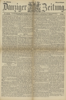 Danziger Zeitung. Jg.28, № 15750 (18 März 1886) - Morgen=Ausgabe.