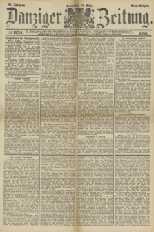 Danziger Zeitung. Jg.28, № 15751 (18 März 1886) - Abend=Ausgabe.