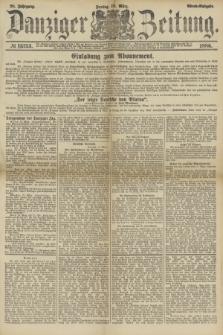 Danziger Zeitung. Jg.28, № 15753 (19 März 1886) - Abend=Ausgabe.
