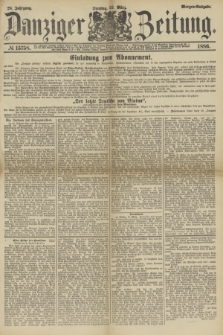 Danziger Zeitung. Jg.28, № 15758 (23 März 1886) - Morgen=Ausgabe.