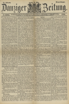 Danziger Zeitung. Jg.28, № 15764 (26 März 1886) - Morgen=Ausgabe.