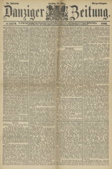 Danziger Zeitung. Jg.28, № 15770 (30. März 1886) - Morgen=Ausgabe.