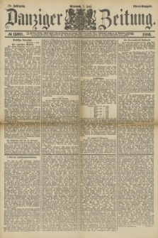 Danziger Zeitung. Jg.28, № 15931 (7. Juli 1886) - Abend=Ausgabe.