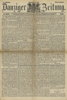 Danziger Zeitung. Jg.28, № 15932 (8. Juli 1886) - Morgen=Ausgabe.