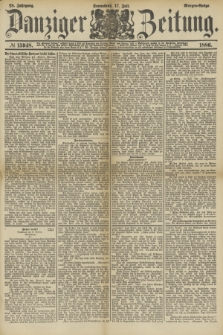 Danziger Zeitung. Jg.28, № 15948 (17 Juli 1886) - Morgen=Ausgabe.