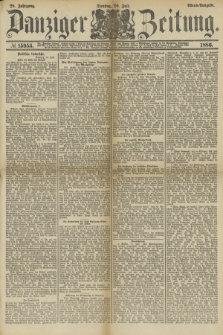 Danziger Zeitung. Jg.28, № 15953 (20 Juli 1886) - Abend=Ausgabe.