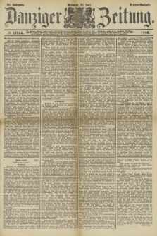 Danziger Zeitung. Jg.28, № 15954 (21 Juli 1886) - Morgen=Ausgabe.