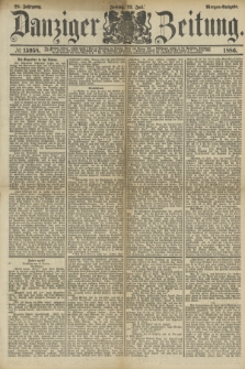 Danziger Zeitung. Jg.28, № 15958 (23 Juli 1886) - Morgen=Ausgabe.