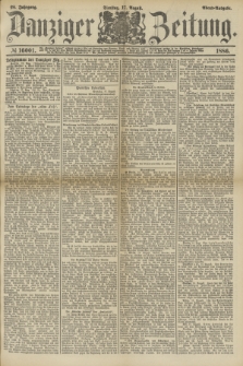 Danziger Zeitung. Jg.28, № 16001 (17 August 1886) - Abend=Ausgabe.