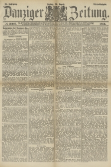 Danziger Zeitung. Jg.28, № 16007 (20 August 1886) - Abend=Ausgabe.