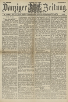 Danziger Zeitung. Jg.28, № 16009 (21 August 1886) - Abend=Ausgabe.