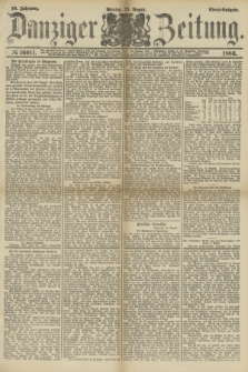 Danziger Zeitung. Jg.28, № 16011 (23 August 1886) - Abend=Ausgabe. + dod.